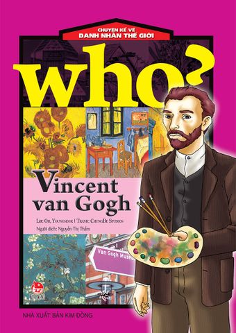 Who? Chuyện kể về danh nhân thế giới - Vincent van Gogh