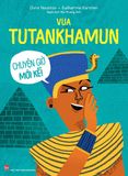 Vua Tutankhamun - Chuyện giờ mới kể