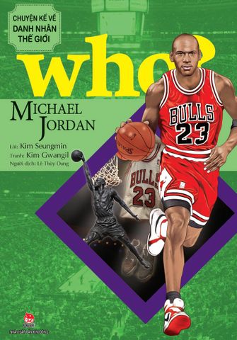 Who? Chuyện kể về danh nhân thế giới - Michael Jordan