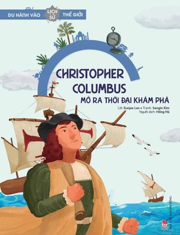 Du hành vào lịch sử thế giới - Christopher Columbus mở ra thời đại khám phá (2022)