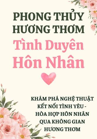 Sách  PHONG THỦY HƯƠNG THƠM – TÌNH DUYÊN & HÔN NHÂN