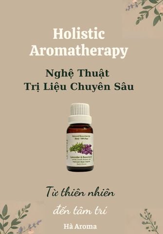 Sách Holistic Aromatherapy – Nghệ thuật Trị liệu tinh dầu chuyên sâu từ phương Đông đến phương Tây