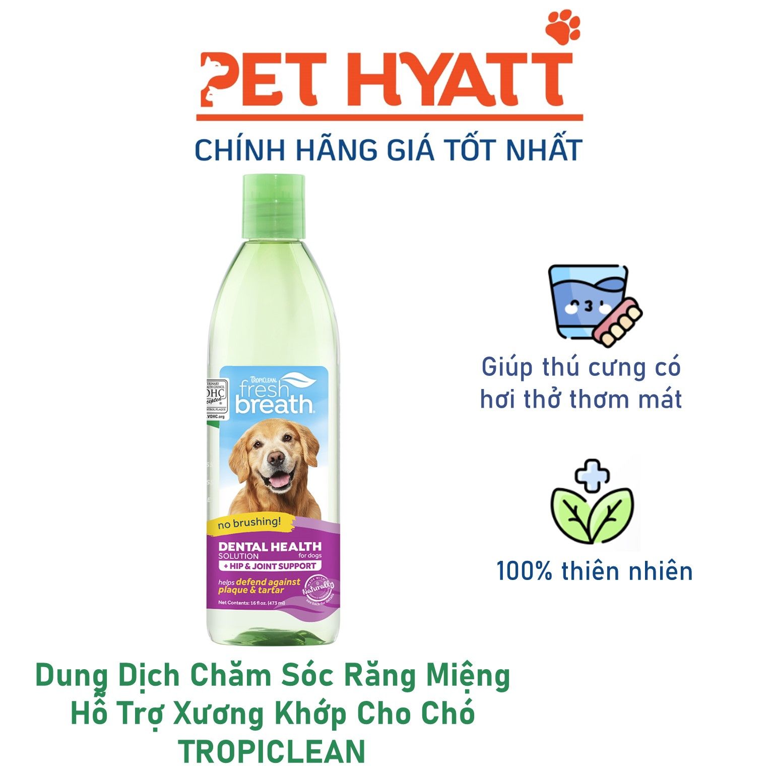 Dung Dịch Chăm Sóc Răng Miệng Hỗ Trợ Xương Khớp Cho Chó TROPICLEAN Fresh Breath Oral Care Plus Hip & Joint Water Additive