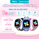 Đồng hồ thông minh định vị trẻ em Mibro P6 bản 4G lắp sim nghe gọi 2 chiều, tiếng việt, kháng nước 2ATM 
