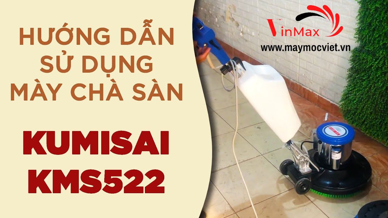 Máy chà sàn Kumisai KMS522 – Vinmax- maymocviet.vn