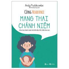 Combo 3 Quyển Cùng Headspace: Thiền Và Chánh Niệm + Ăn Chánh Niệm + Mang Thai Chánh Niệm