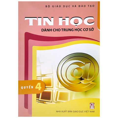 Tin Học Dành Cho Trung Học Cơ Sở - Quyển 4 (2022)