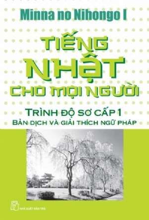 Tiếng Nhật Cho Mọi Người - Trình Độ Sơ Cấp 1 - Bản Dịch Nghĩa và Giải Thích Ngữ Pháp