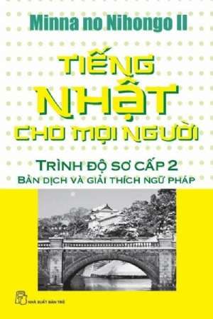 Tiếng Nhật Cho Mọi Người - Trình Độ Sơ Cấp 2 - Bản Dịch Nghĩa và Giải Thích Ngữ Pháp