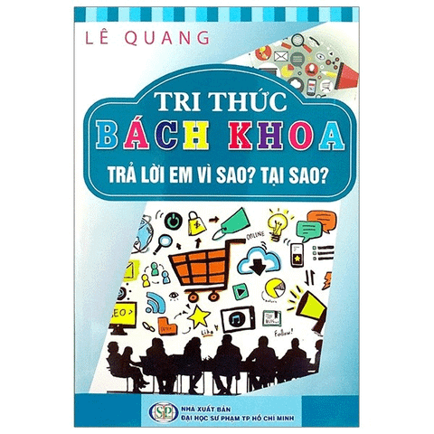 Tri Thức Bách Khoa - Trả Lời Em Vì Sao? Tại Sao?