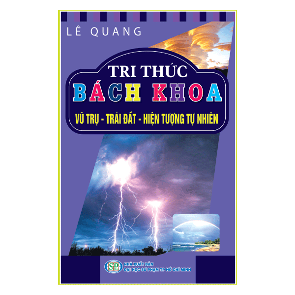 Tri Thức Bách Khoa - Vũ Trụ - Trái Đất - Hiện Tượng Tự Nhiên