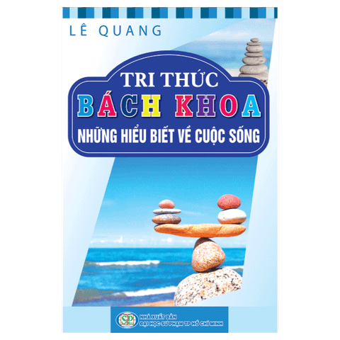 Tri Thức Bách Khoa - Những Hiểu Biết Về Cuộc Sống