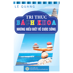 Tri Thức Bách Khoa - Những Hiểu Biết Về Cuộc Sống