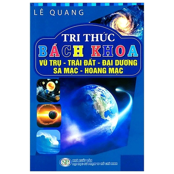 Tri Thức Bách Khoa - Vũ Trụ, Trái Đất, Đại Dương, Sa Mạc, Hoang Mạc