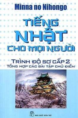 Tiếng Nhật Cho Mọi Người - Trình Độ Sơ Cấp 2 - Tổng Hợp Các Bài Tập Chủ Điểm