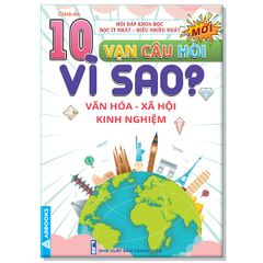 10 Vạn Câu Hỏi Vì Sao? - Văn Hóa Xã Hội Kinh Nghiệm