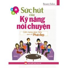 Sức Hút Của Kỹ Năng Nói Chuyện - Cẩm Nang Giao Tiếp Dành Cho Phái Đẹp