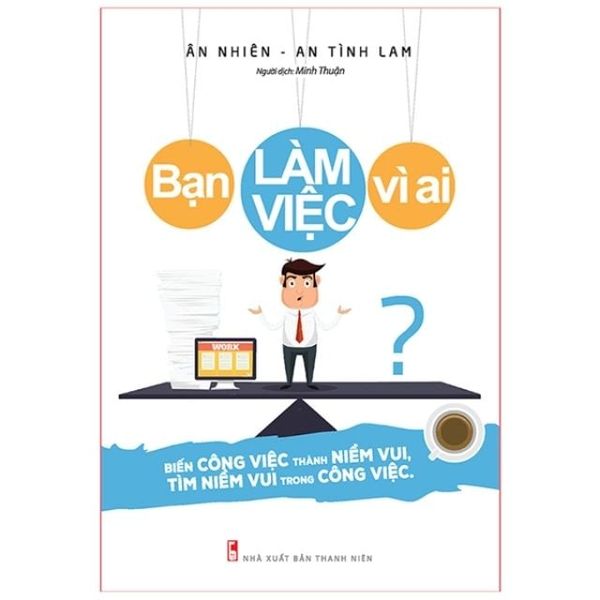 Sách - Bạn Làm Việc Vì Ai?