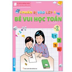 Bé Làm Quen Với Toán - Bé Vui Học Toán 1+2 - Chuẩn Bị Vào Lớp 1