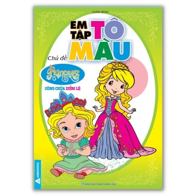 Em Tập Tô Màu - Công Chúa Diễm Lệ, Công Chúa Thần Tiên, Công Chúa Xinh Đẹp, Công Chúa Lộng Lẫy