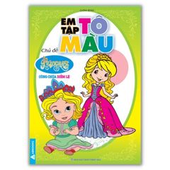 Em Tập Tô Màu - Công Chúa Diễm Lệ, Công Chúa Thần Tiên, Công Chúa Xinh Đẹp, Công Chúa Lộng Lẫy