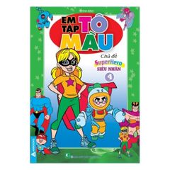 Em Tập Tô Màu - Chủ Đề Super Hero -  Siêu Nhân 1, Siêu Nhân 2, Siêu Nhân 3, Siêu Nhân 4