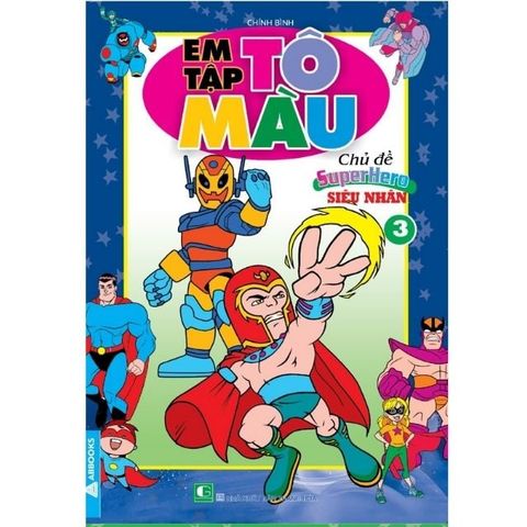 Em Tập Tô Màu Chủ  Đề Chủ Đề Siêu Nhân Super Hero - Tập 3