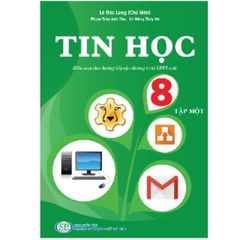 Tin Học 8 - Tập 1,2 (Biên Soạn Theo Hướng Tiếp Cận Chương Trình GDPT Mới)