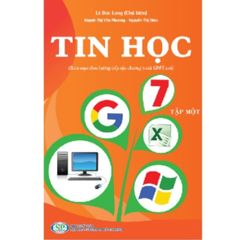 Tin Học 7 - Tập 1, 2 (Biên Soạn Theo Hướng Tiếp Cận Chương Trình GDPT Mới)