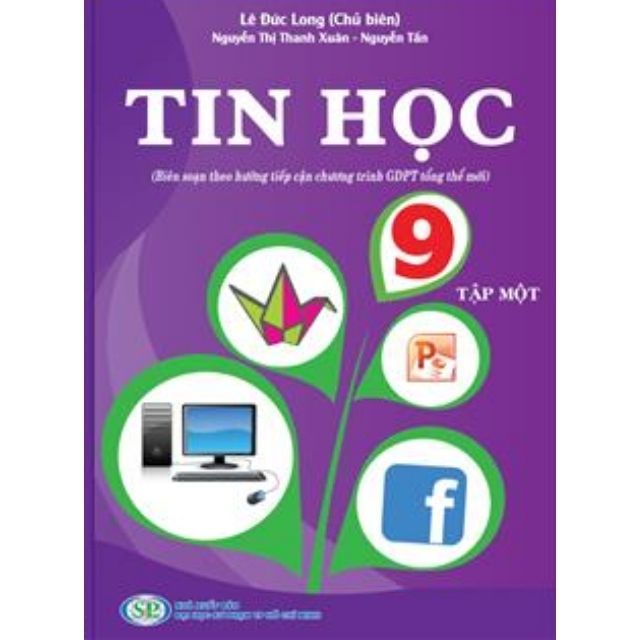 Tin Học 9 - Tập 1,2  (Biên Soạn Theo Hướng Tiếp Cận Chương Trình GDPT Mới)