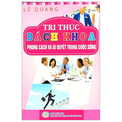 Tri Thức Bách Khoa - Phong Cách Và Bí Quyết Trong Cuộc Sống