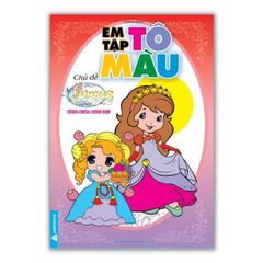 Em Tập Tô Màu - Công Chúa Diễm Lệ, Công Chúa Thần Tiên, Công Chúa Xinh Đẹp, Công Chúa Lộng Lẫy