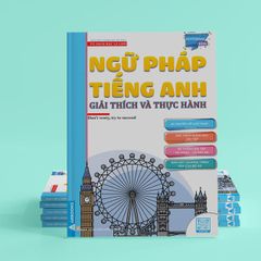 Ngữ Pháp Tiếng Anh - Giải Thích Và Thực Hành