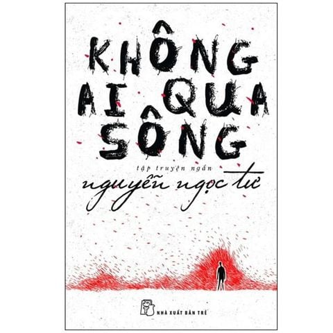 Không Ai Qua Sông (Nguyễn Ngọc Tư)