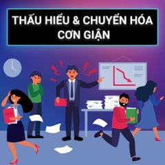 Thấu hiểu và Chuyển hóa cơn giận