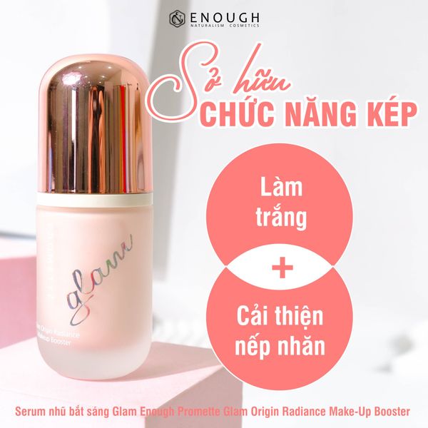 SERUM NHŨ BẮT SÁNG GLAM ENOUGH PROMETTE GLAM ORIGIN RADIANCE MAKE-UP BOOSTER 30ML