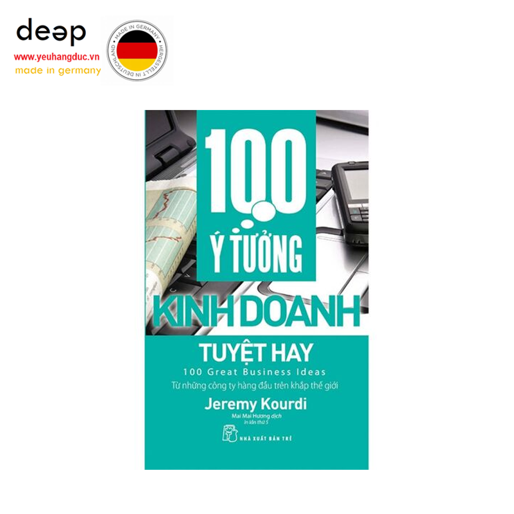  100 Ý Tưởng Kinh Doanh Tuyệt Hay (Tái bản năm 2017) Deep51 www.yeuhangduc.vn sẵn sàng cho bạn 