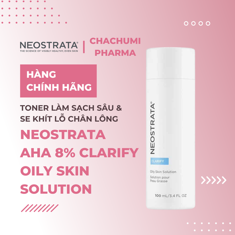 NeoStrata Clarify Oily Skin Solution AHA 8% - Toner làm sạch sâu và se khít lỗ chân lông