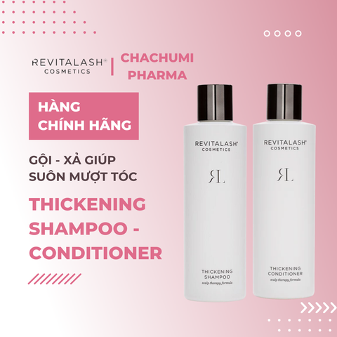 Revitalash Thickening Shampoo & RevitaLash Thickening Conditioner - Dầu gội xả suôn mượt & ngăn rụng tóc