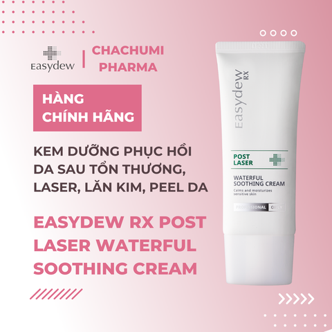 Easydew Rx Post Laser Waterful Soothing Cream 50ml - Kem Dưỡng Phục Hồi Da Sau Tổn Thương, Laser, Lăn Kim, Peel Da