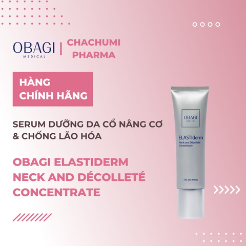 Obagi Elastiderm Neck And Décolleté Concentrate 60ml - Serum Dưỡng Da Cổ Nâng Cơ & Chống Lão Hóa