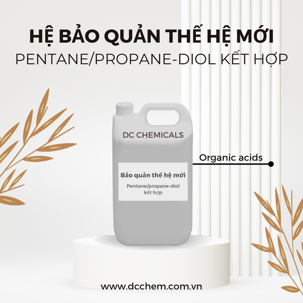  Pentane/propane-diol hoặc Gluconolactone kết hợp với organic acids-Hệ bảo quản thế hệ mới 