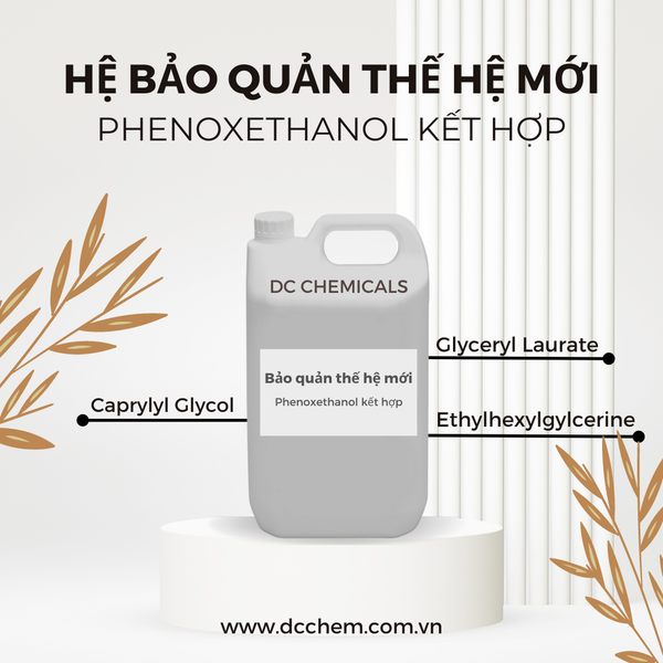 Phenoxethanol kết hợp với Ethylhexylgylcerine, Glyceryl Laurate, Caprylyl Glycol,….-Hệ bảo quản thế hệ mới 