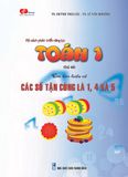  TOÁN 1 - Em tìm hiểu về: CÁC SỐ TẬN CÙNG LÀ 1, 4, 5 