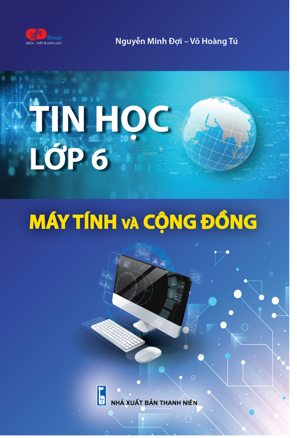  Tin học Lớp 6- Máy tính và cộng đồng 