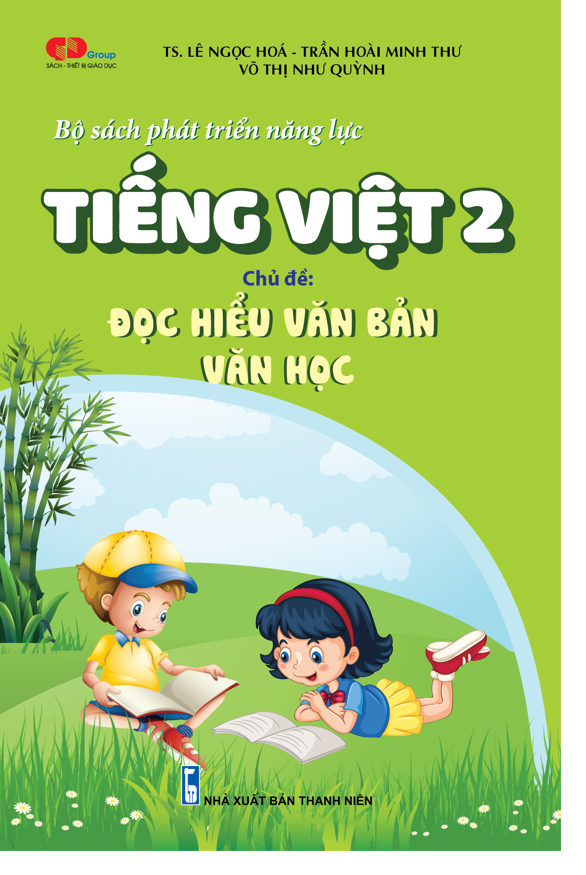  Bộ sách phát triển năng lực Tiếng Việt 2. Chủ đề: ĐỌC HIỂU VĂN BẢN VĂN HỌC 