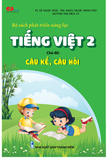  Bộ sách phát triển năng lực Tiếng Việt 2. Chủ đề: CÂU KỂ, CÂU HỎI 