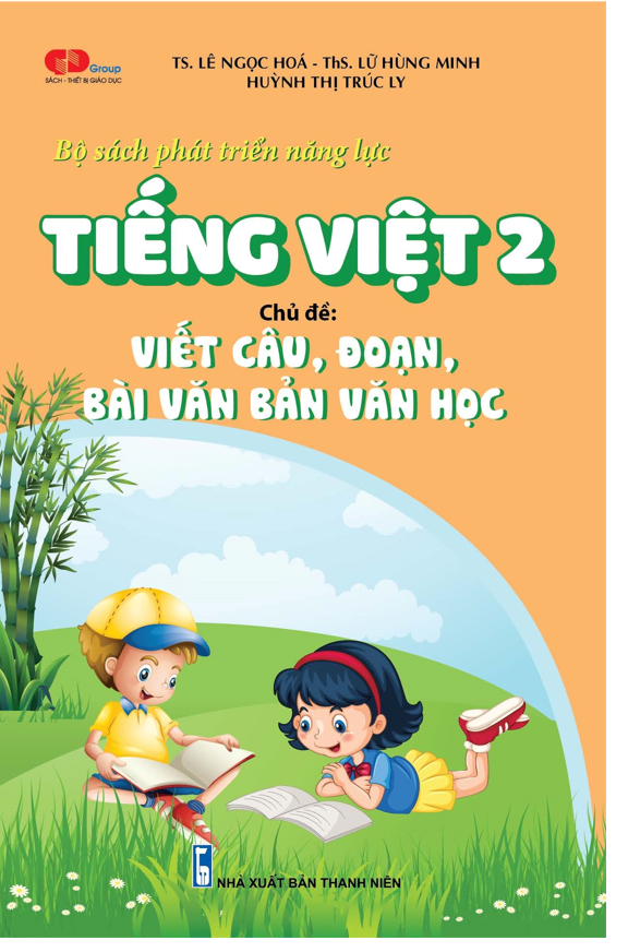  Bộ sách phát triển năng lực Tiếng Việt 2. Chủ đề: VIẾT ĐOẠN, BÀI VĂN BẢN VĂN HỌC 