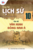  LỊCH SỬ LỚP 10: CHỦ ĐỀ VĂN MINH ĐÔNG NAM Á 