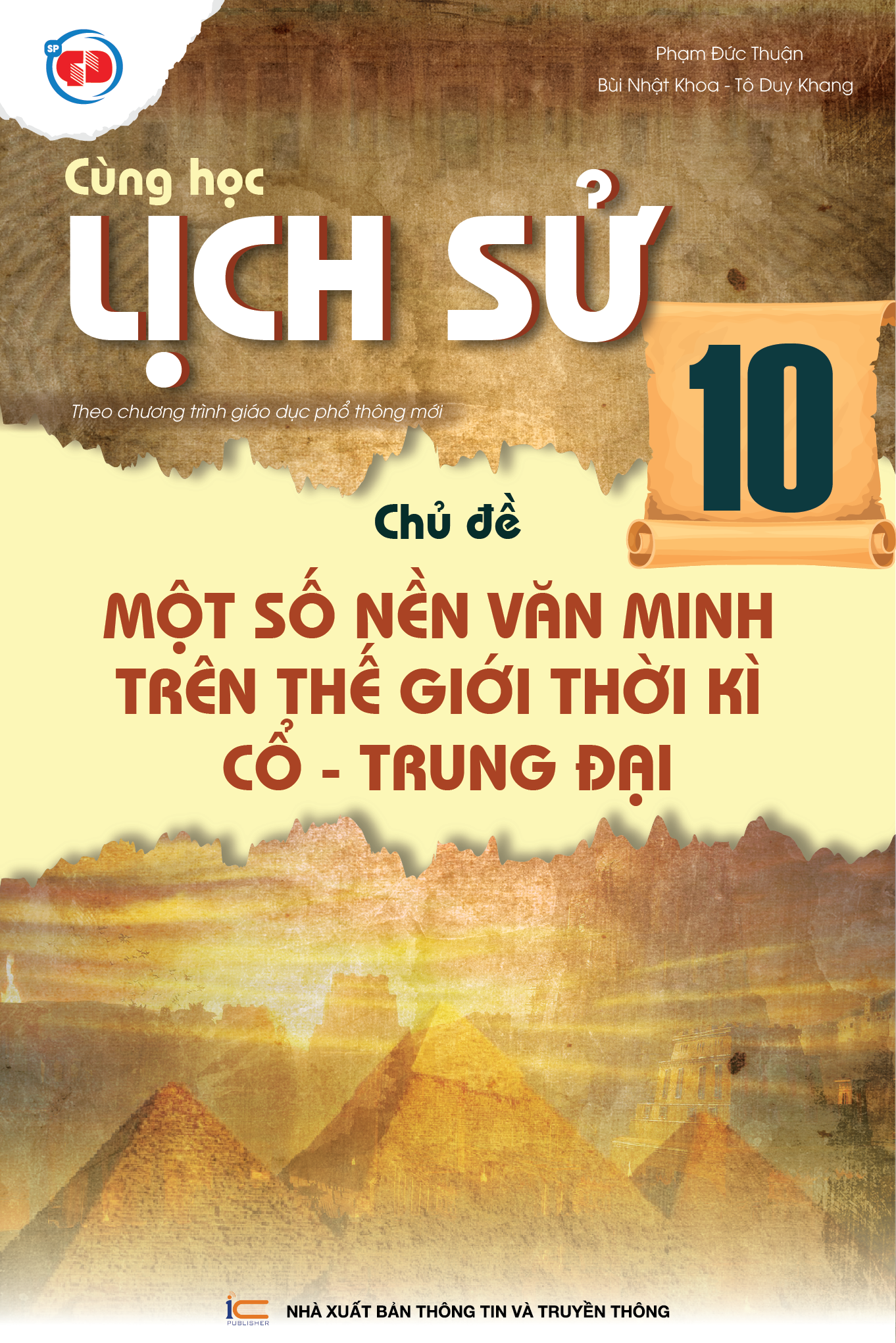  LỊCH SỬ LỚP 10: CHỦ ĐỀ MỘT SỐ NỀN VĂN MINH TRÊN THẾ GIỚI THỜI KÌ CỔ - TRUNG ĐẠI 